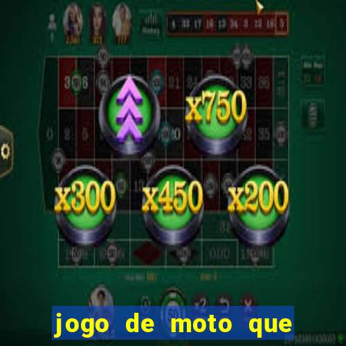 jogo de moto que da grau